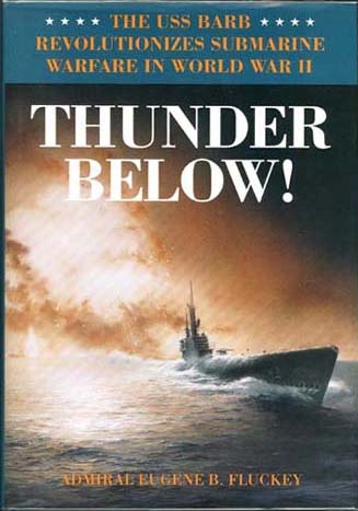 Thunder Below — memoir by Admiral Eugene Fluckey, University of Illinois Press 1992